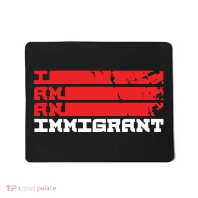 I Am An Immigrant Mousepad
