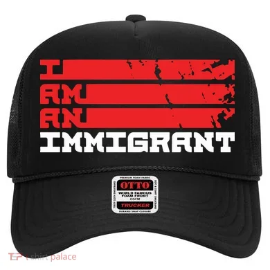 I Am An Immigrant Hat