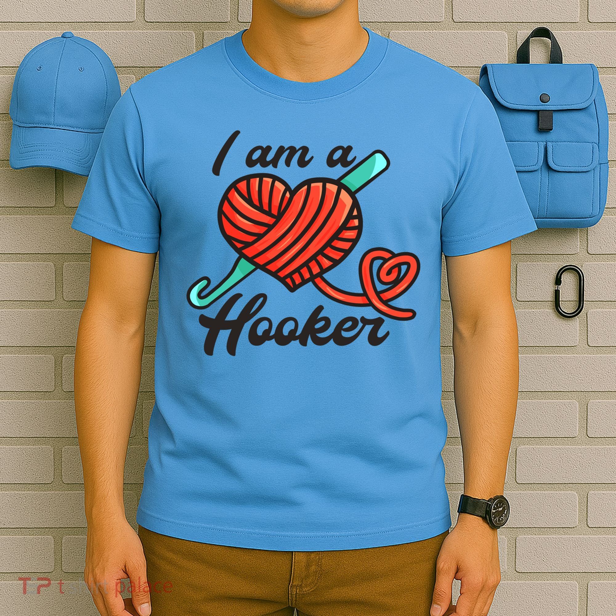 I Am A Hooker Crochet Crocheting Lover Yarn Dealer Cool Gift T-Shirt