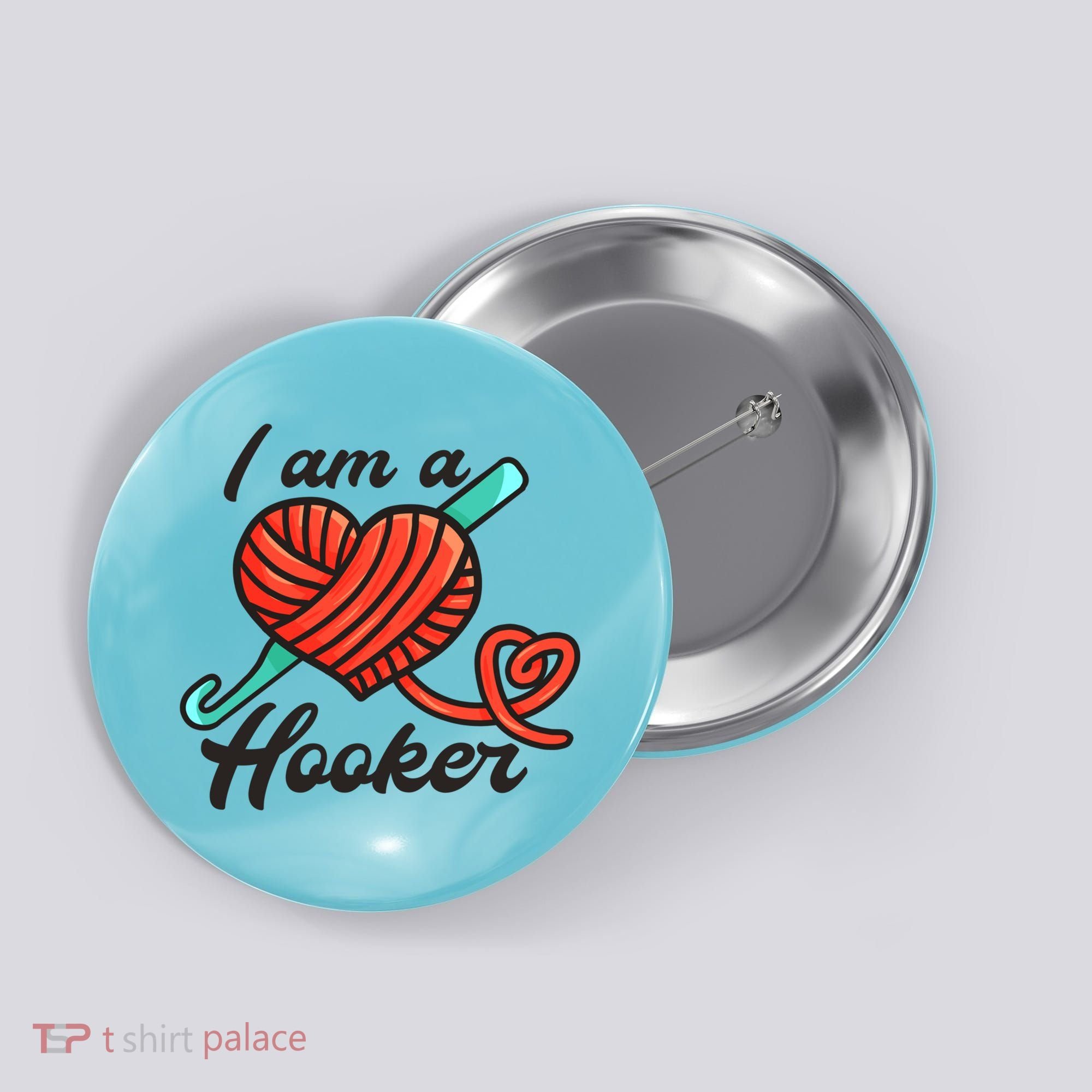 I Am A Hooker Crochet Crocheting Lover Yarn Dealer Cool Gift Button