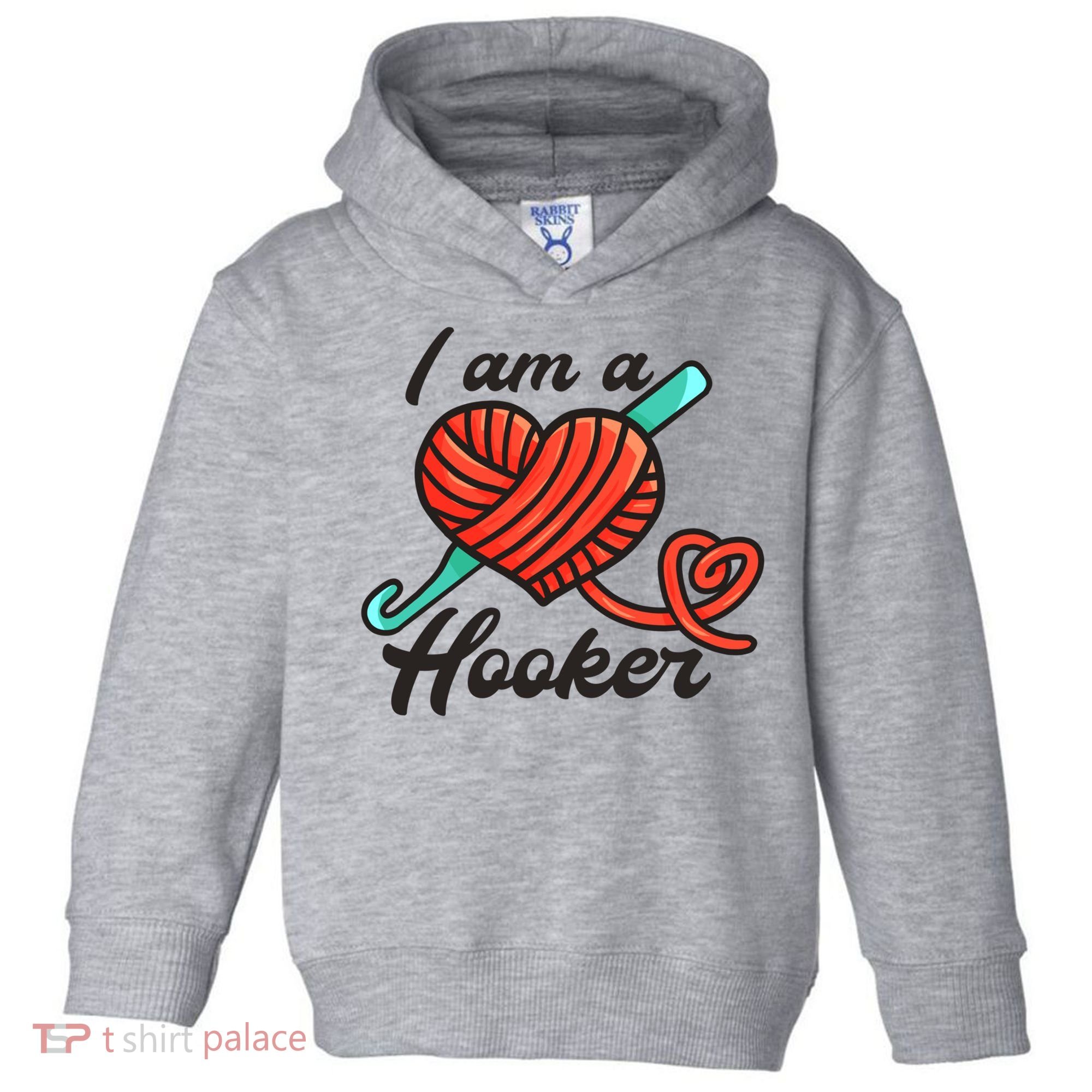 I Am A Hooker Crochet Crocheting Lover Yarn Dealer Cool Gift Toddler Hoodie