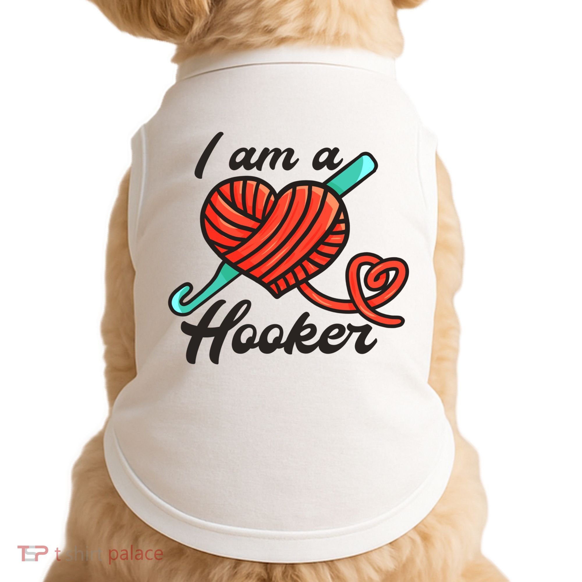 I Am A Hooker Crochet Crocheting Lover Yarn Dealer Cool Gift Doggie Tank