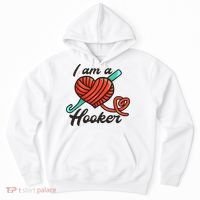 I Am A Hooker Crochet Crocheting Lover Yarn Dealer Cool Gift Hoodie thumb 0