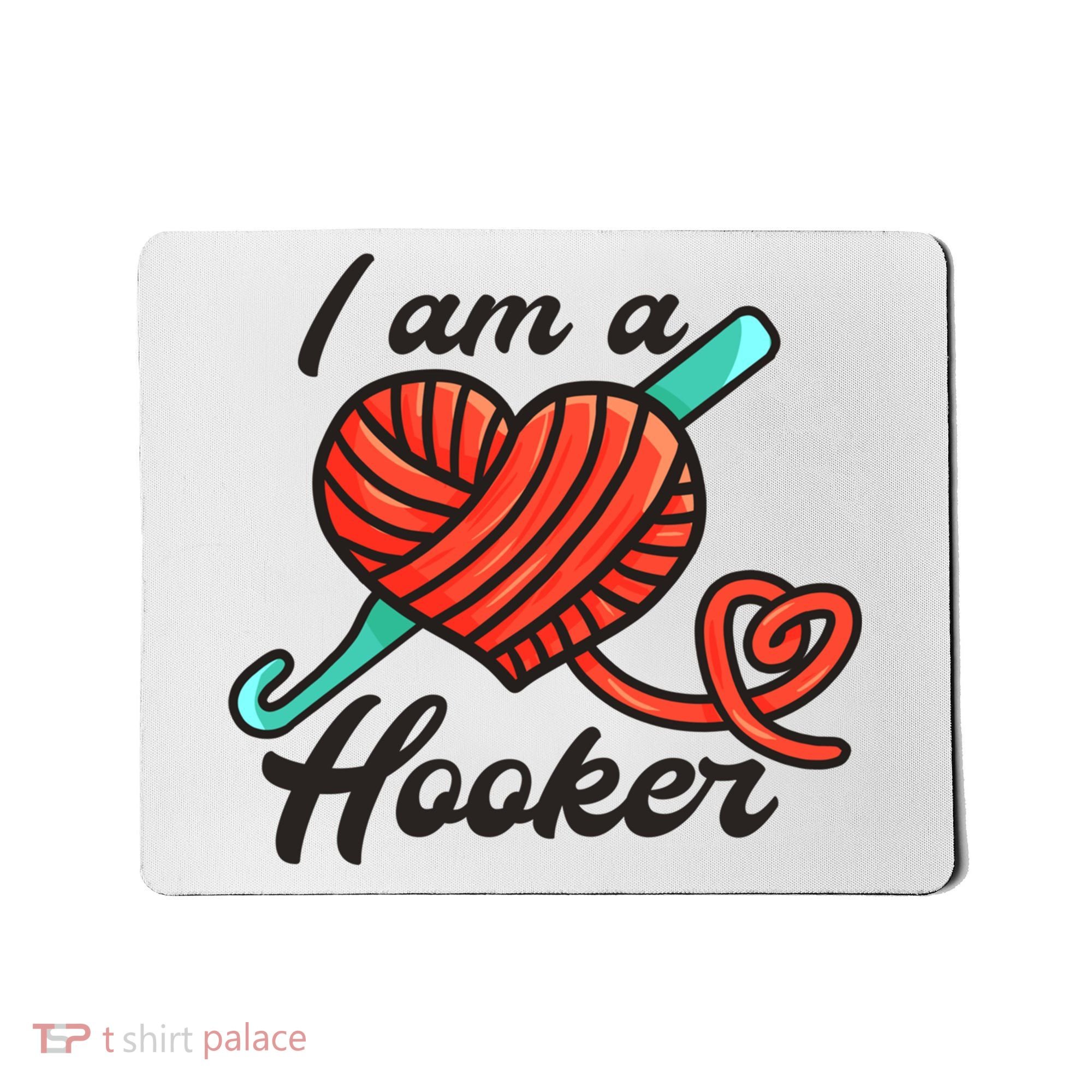 I Am A Hooker Crochet Crocheting Lover Yarn Dealer Cool Gift Mousepad