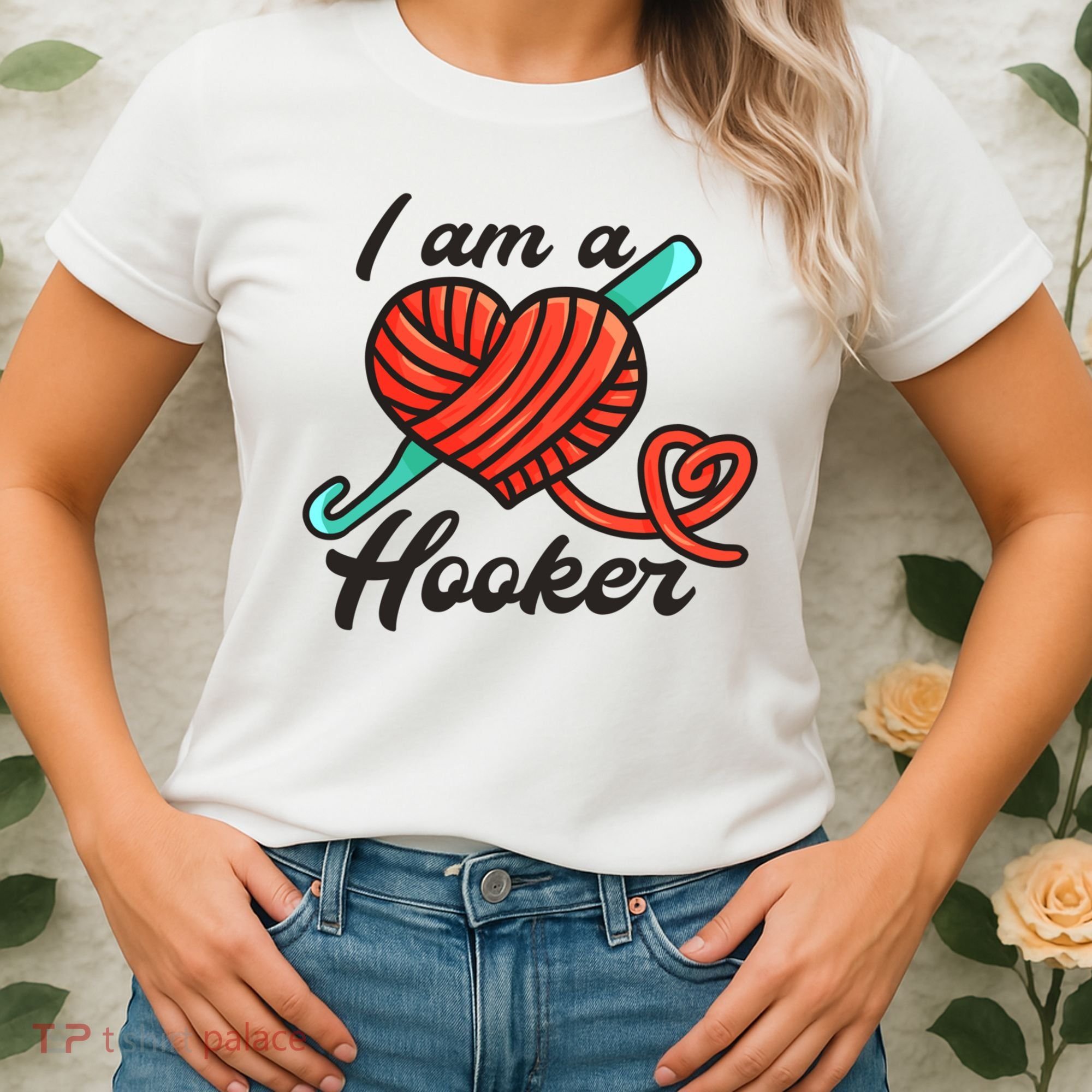 I Am A Hooker Crochet Crocheting Lover Yarn Dealer Cool Gift Women's T-Shirt