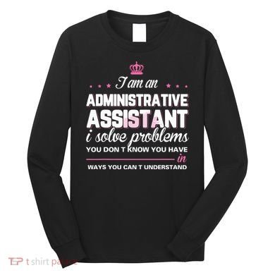 I Am An Administrative Assistant Long Sleeve Shirt