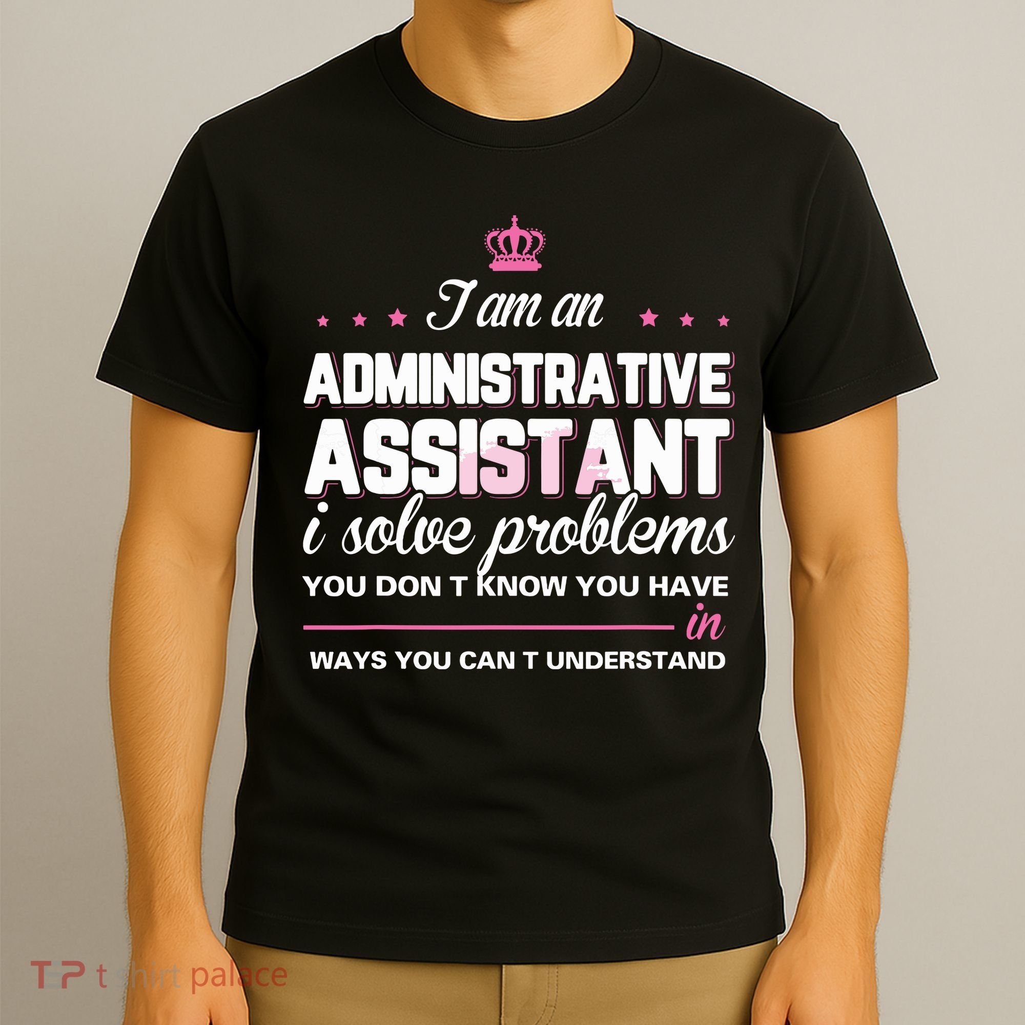 I Am An Administrative Assistant T-Shirt