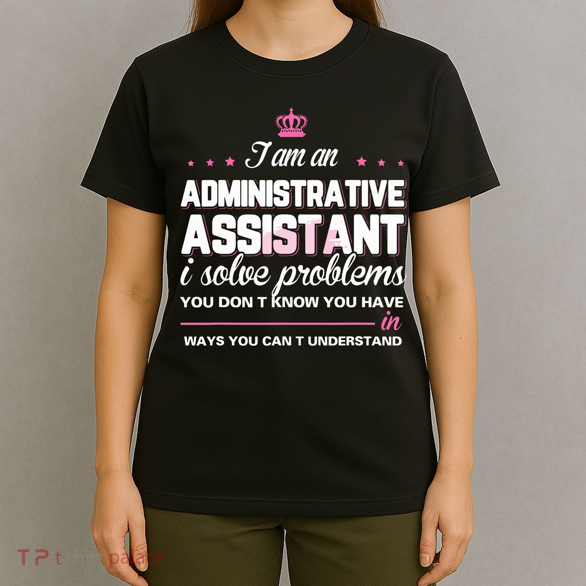 I Am An Administrative Assistant T-Shirt