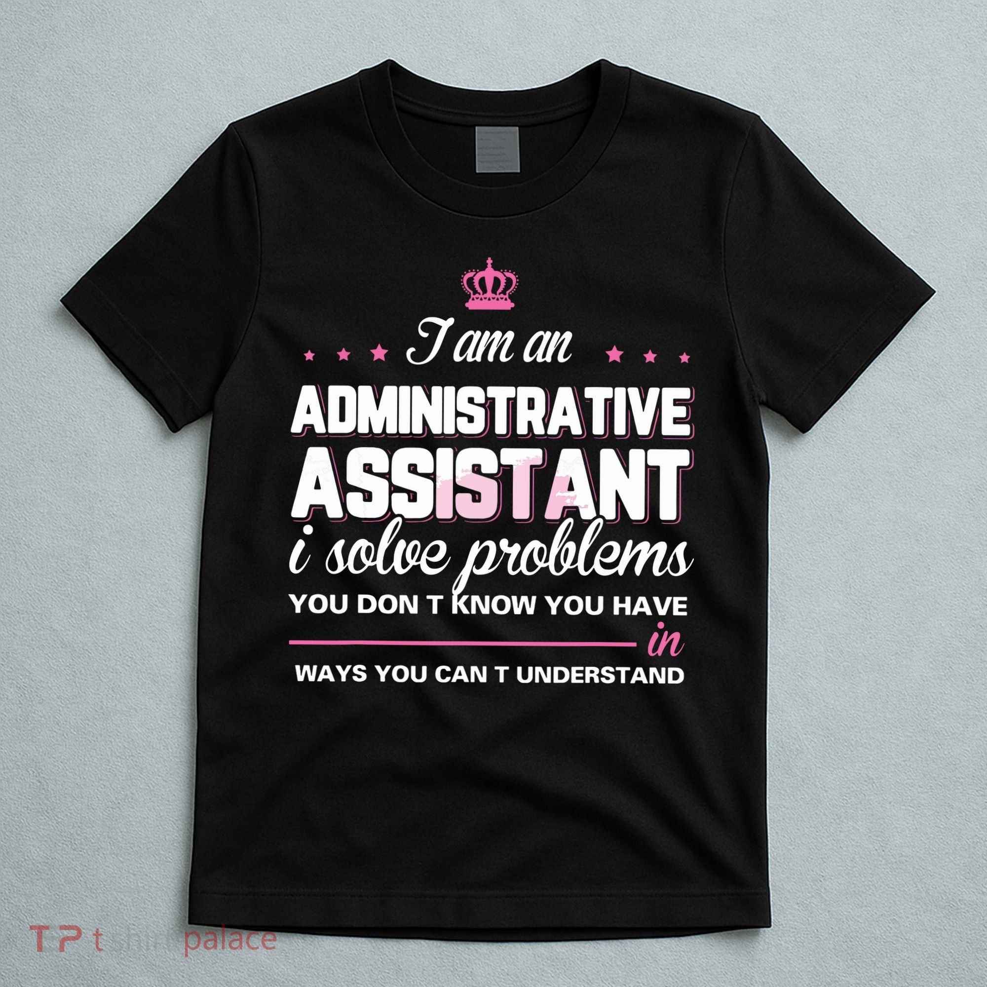 I Am An Administrative Assistant T-Shirt