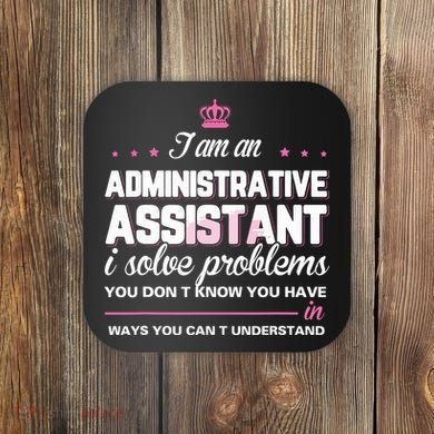 I Am An Administrative Assistant Coaster