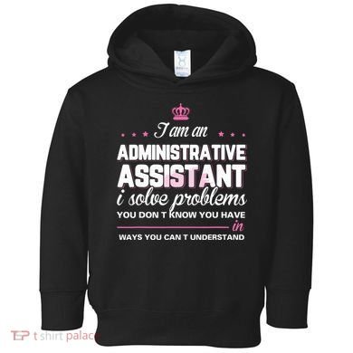 I Am An Administrative Assistant Toddler Hoodie