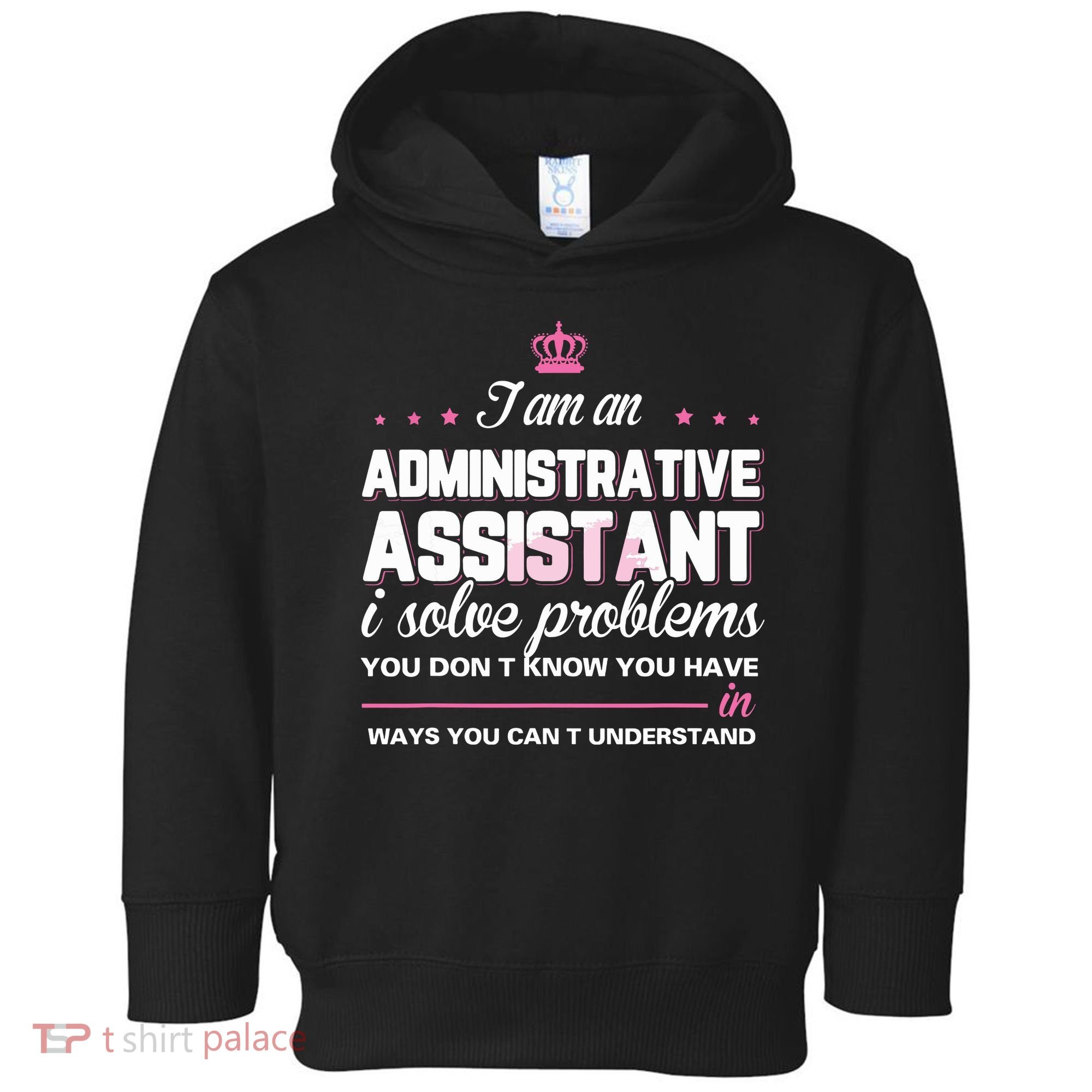 I Am An Administrative Assistant Toddler Hoodie