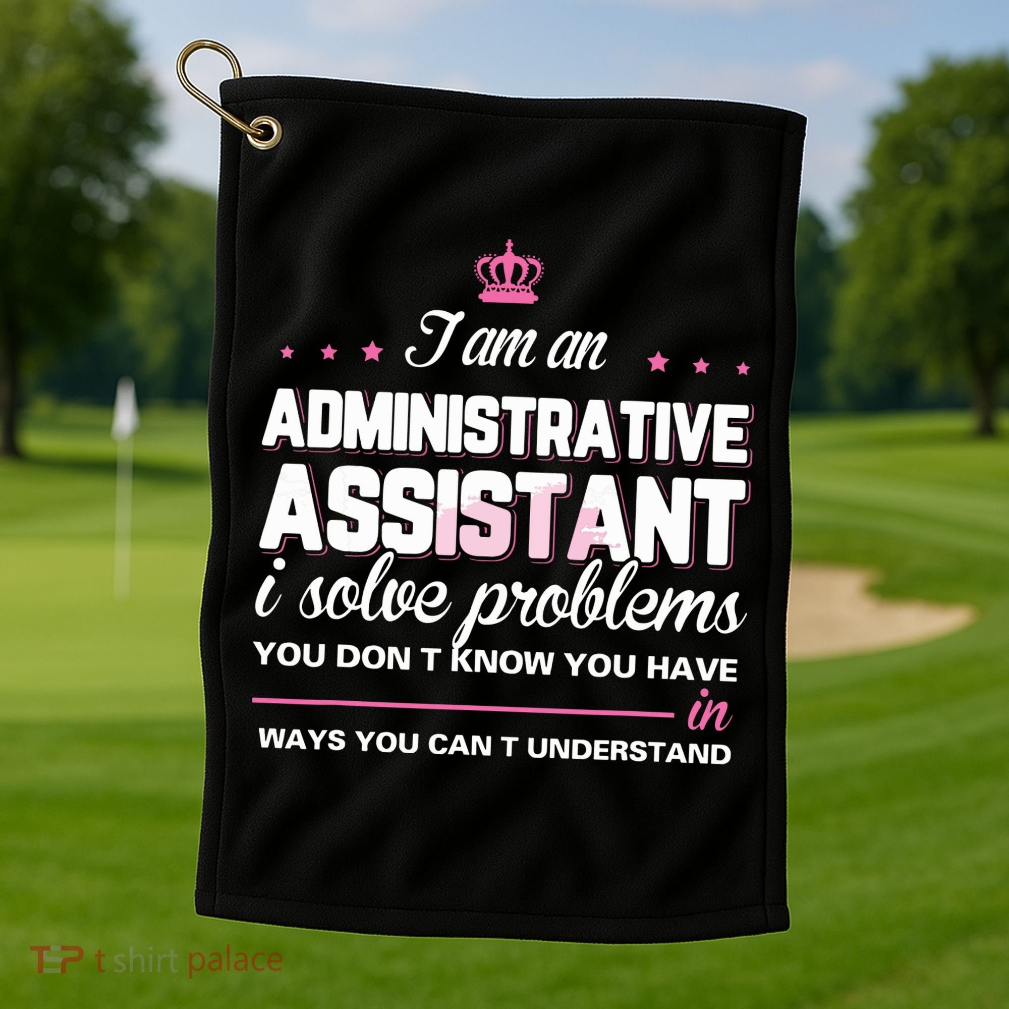 I Am An Administrative Assistant Golf Towel
