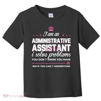 I Am An Administrative Assistant Toddler T-Shirt