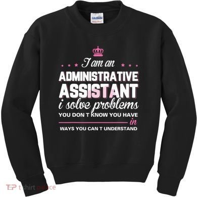 I Am An Administrative Assistant Kids Sweatshirt