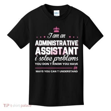 I Am An Administrative Assistant Kids T-Shirt