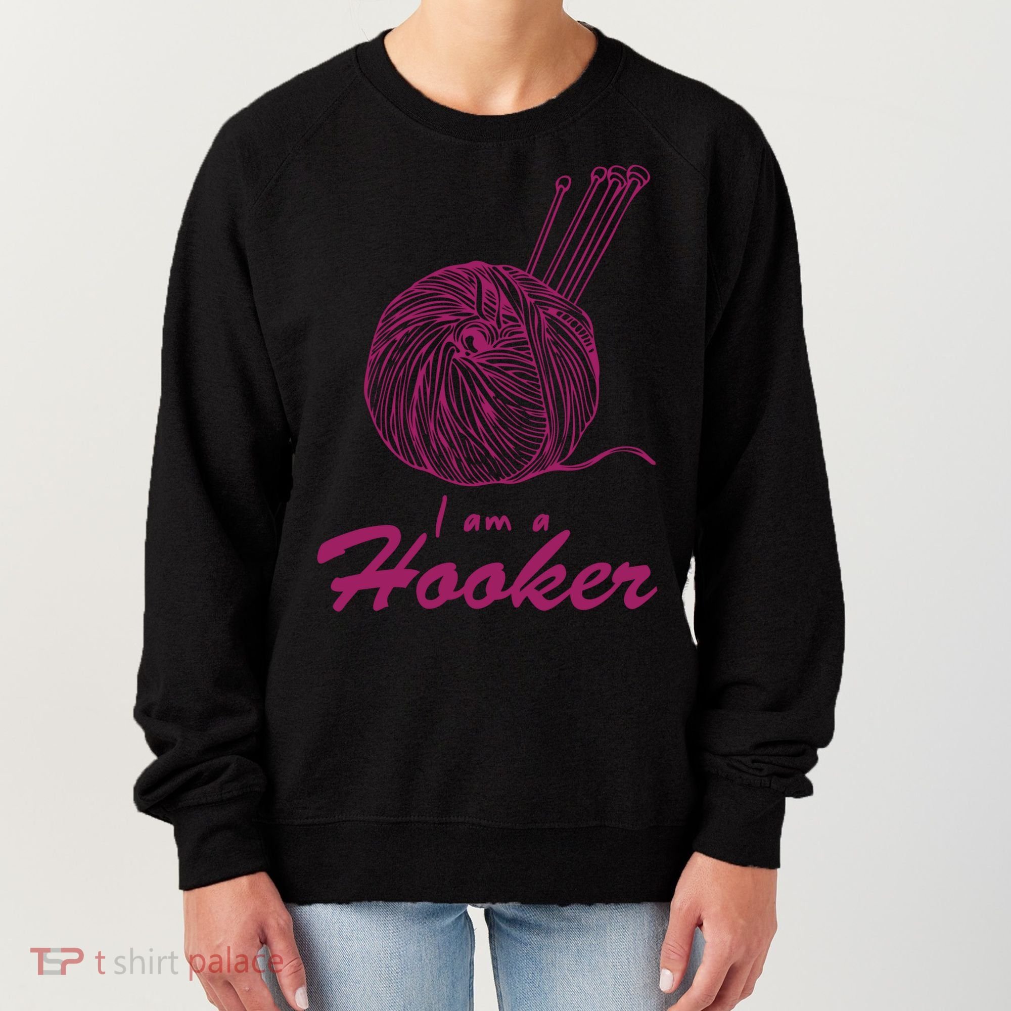 I Am A Hooker Funny Crocheting Crochet Lover Yarn Cool Gift Women's Sweatshirt