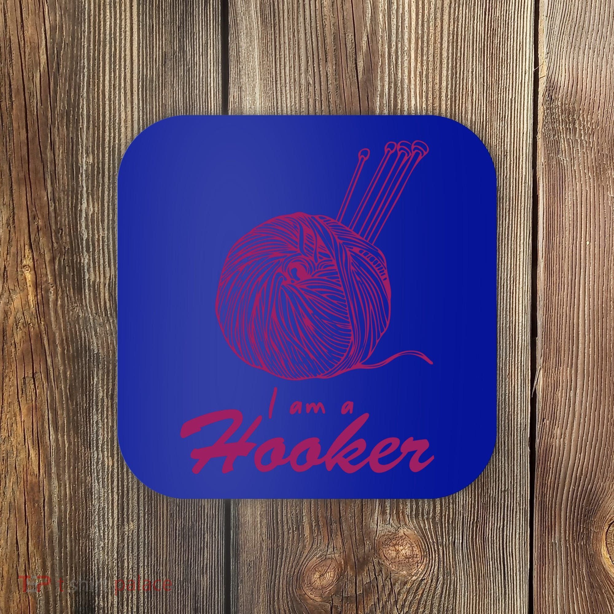 I Am A Hooker Funny Crocheting Crochet Lover Yarn Cool Gift Coaster