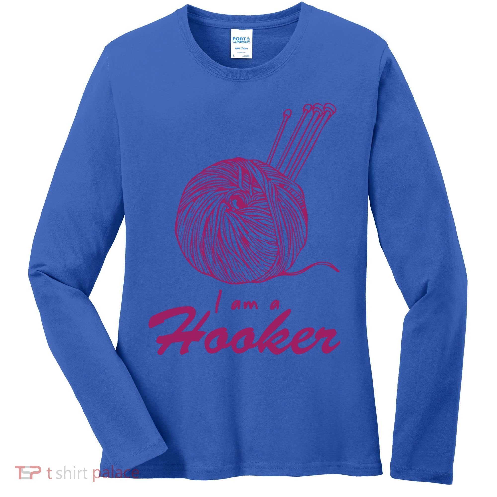 I Am A Hooker Funny Crocheting Crochet Lover Yarn Cool Gift Women's Long Sleeve Shirt