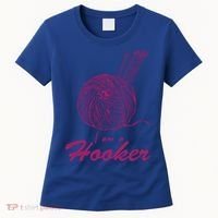 I Am A Hooker Funny Crocheting Crochet Lover Yarn Cool Gift Women's T-Shirt thumb 0