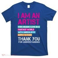 I'm An Artist Cool Gift Thant Means I Live In A Fantasy World Great Gift T-Shirt thumb 0