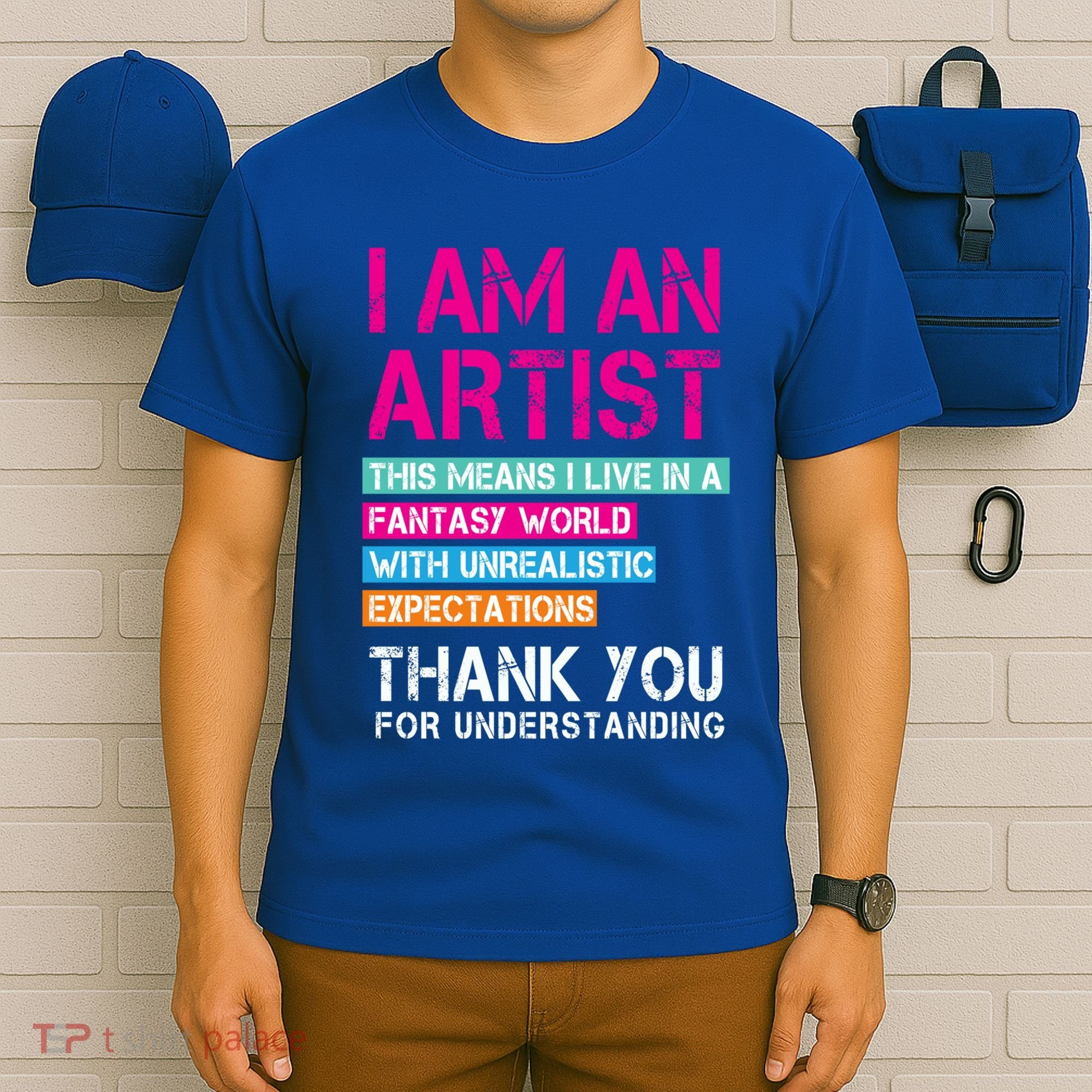 I'm An Artist Cool Gift Thant Means I Live In A Fantasy World Great Gift T-Shirt
