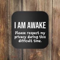 I Am Awake Please Respect My Privacy Funny Sarcastic Ironic Coaster thumb 0