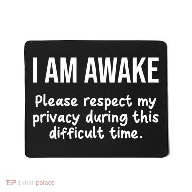 I Am Awake Please Respect My Privacy Funny Sarcastic Ironic Mousepad