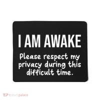 I Am Awake Please Respect My Privacy Funny Sarcastic Ironic Mousepad thumb 0