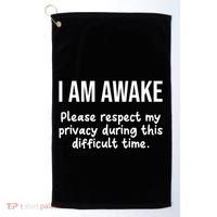 I Am Awake Please Respect My Privacy Funny Sarcastic Ironic Golf Towel thumb 0