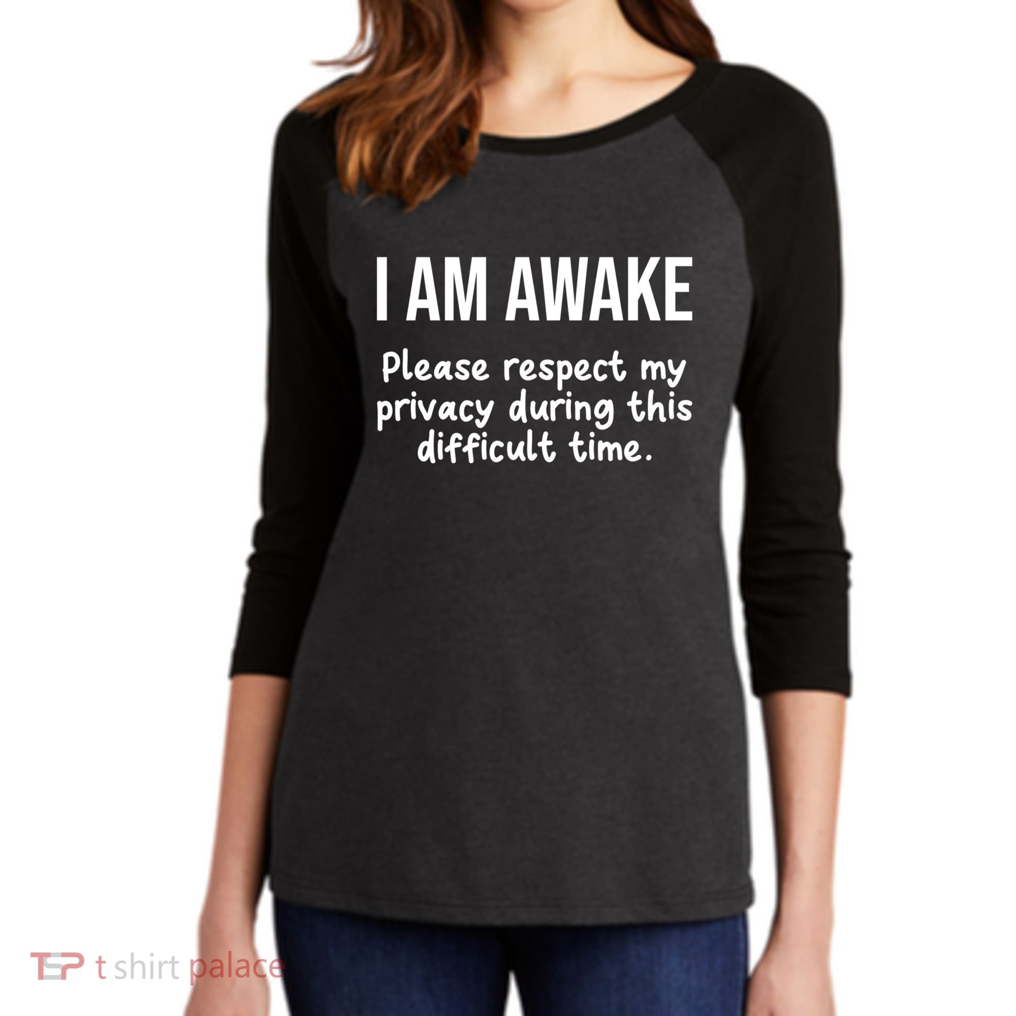 I Am Awake Please Respect My Privacy Funny Sarcastic Ironic Women's Tri-Blend 3/4-Sleeve Raglan Shirt