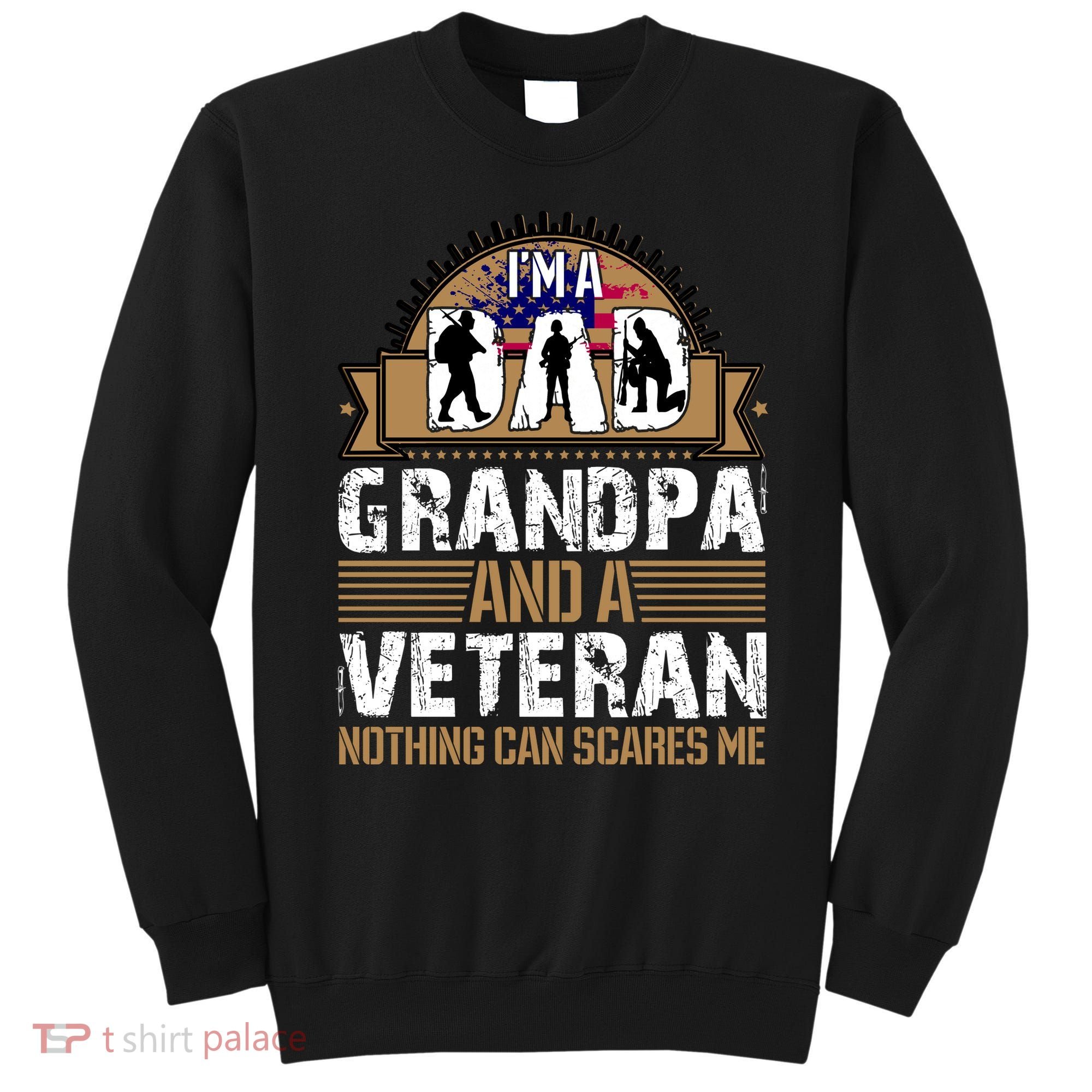 I Am A Dad Grandpa And A Veteran Nothing Can Scares Me Sweatshirt