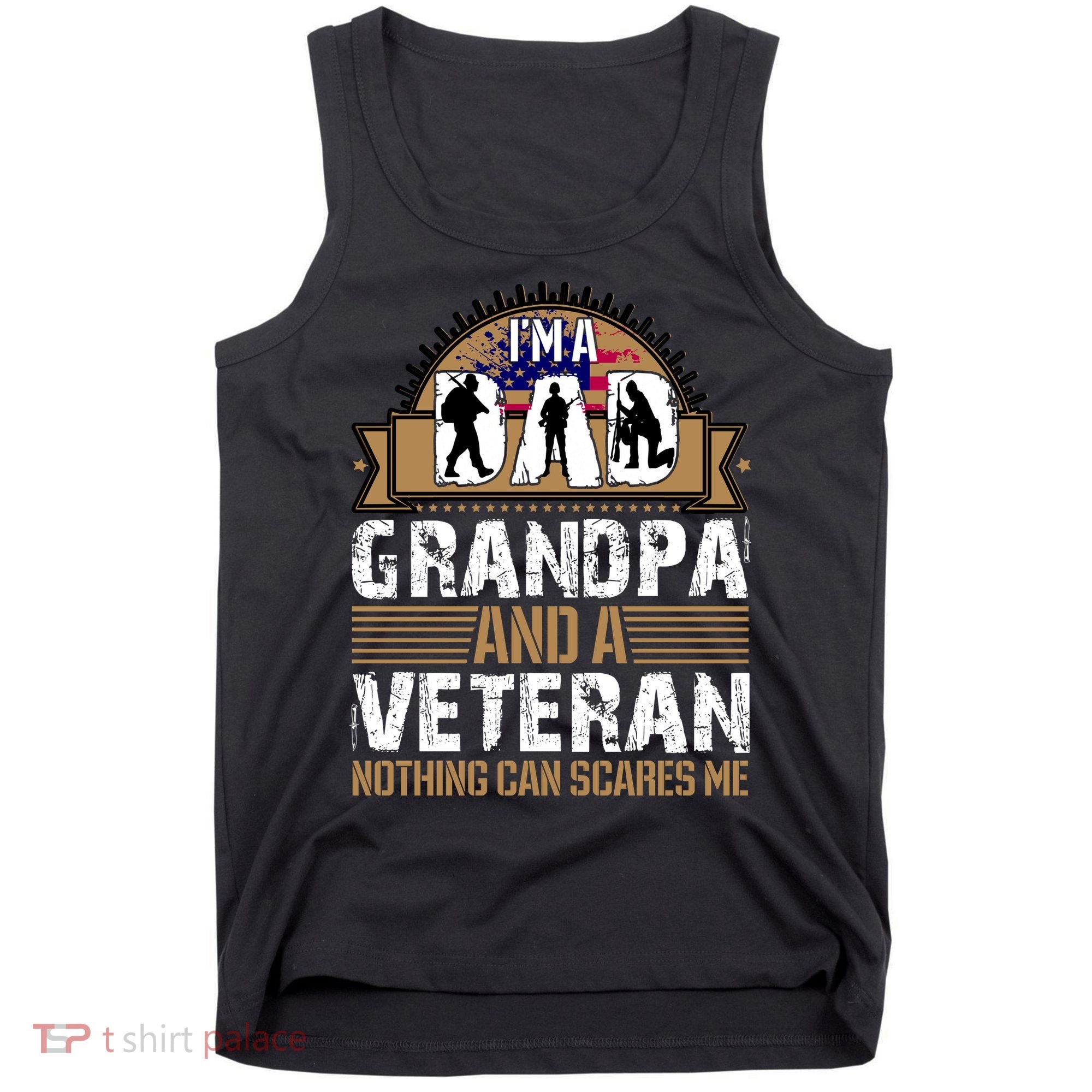 I Am A Dad Grandpa And A Veteran Nothing Can Scares Me Tank Top