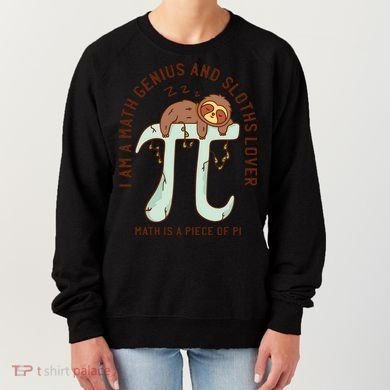 I Am A Math Genius And Sloths Lover Math Is A Piece Of Pi Women's Sweatshirt