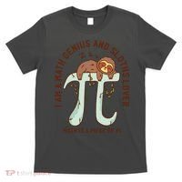 I Am A Math Genius And Sloths Lover Math Is A Piece Of Pi T-Shirt thumb 0