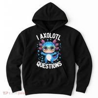 I Ask Axolotl Questions Funny  Cute Salamander  Hoodie thumb 0