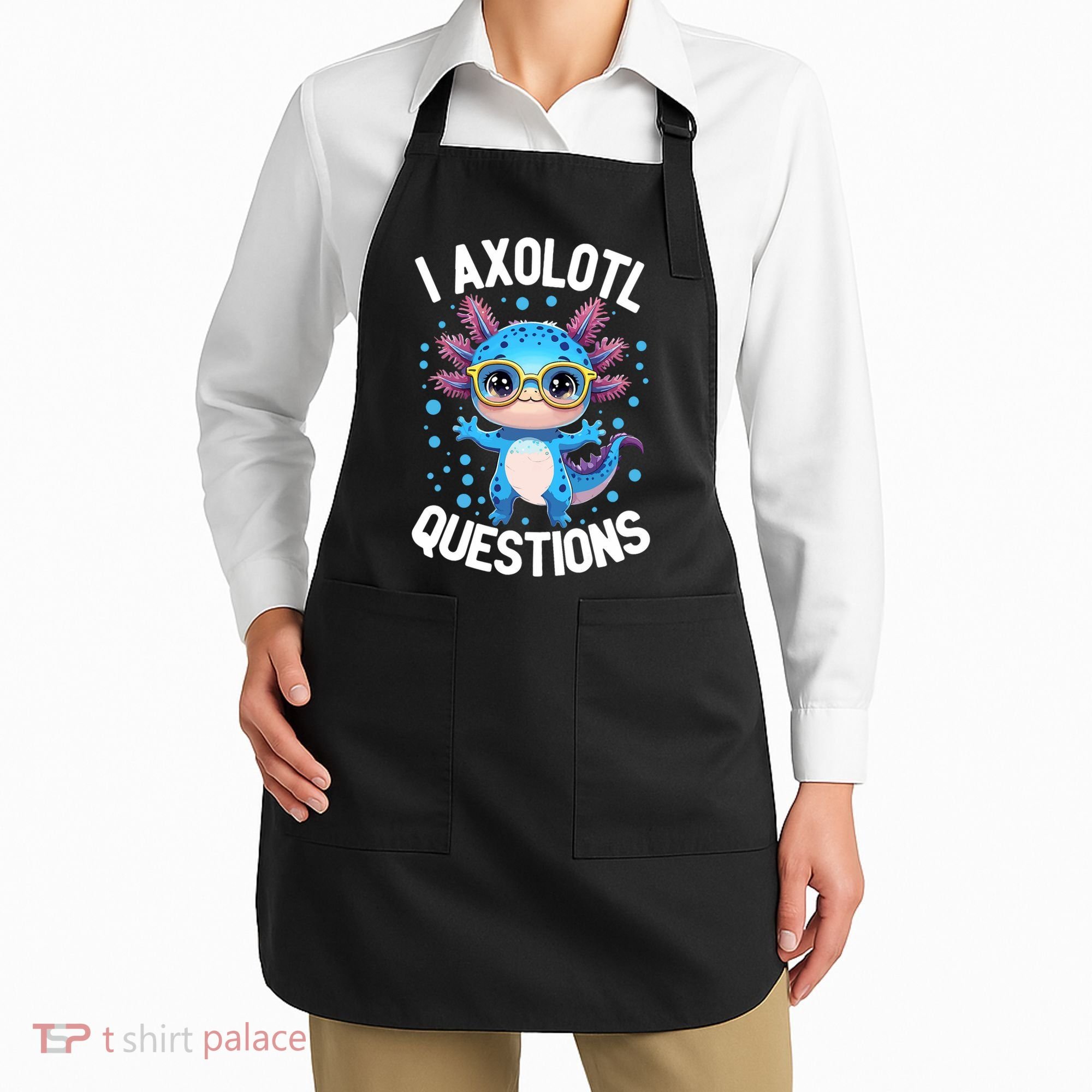 I Ask Axolotl Questions Funny  Cute Salamander  Apron