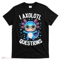 I Ask Axolotl Questions Funny  Cute Salamander  T-Shirt thumb 0