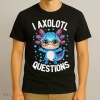 I Ask Axolotl Questions Funny  Cute Salamander  T-Shirt thumb 3