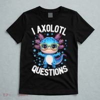 I Ask Axolotl Questions Funny  Cute Salamander  T-Shirt thumb 5