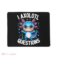 I Ask Axolotl Questions Funny  Cute Salamander  Mousepad thumb 0