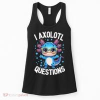 I Ask Axolotl Questions Funny  Cute Salamander  Women's Tank Top thumb 0