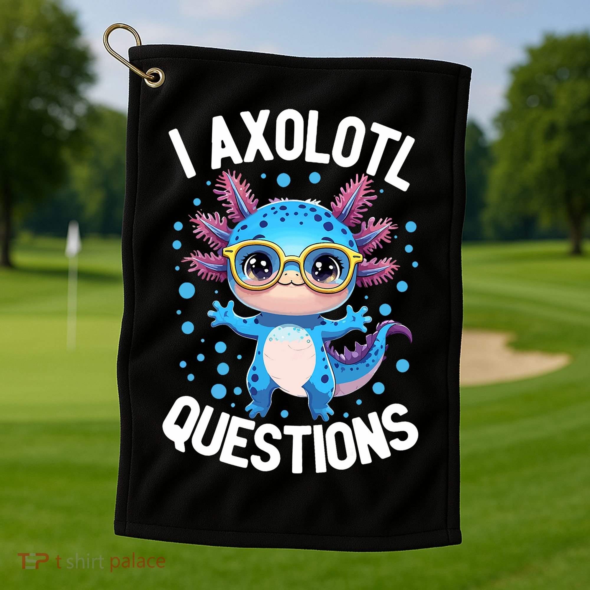 I Ask Axolotl Questions Funny  Cute Salamander  Golf Towel