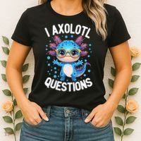 I Ask Axolotl Questions Funny  Cute Salamander  Women's T-Shirt thumb 2