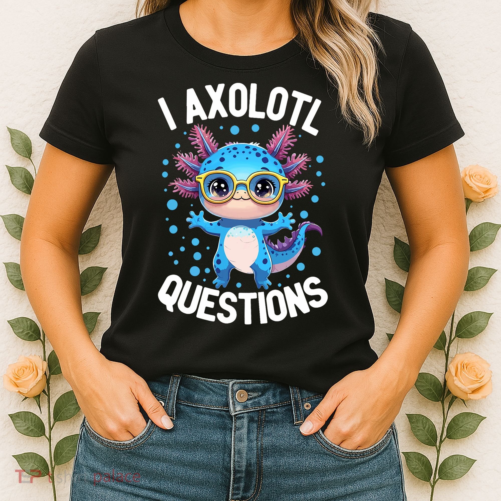 I Ask Axolotl Questions Funny  Cute Salamander  Women's T-Shirt