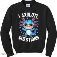 I Ask Axolotl Questions Funny  Cute Salamander  Kids Sweatshirt thumb 0