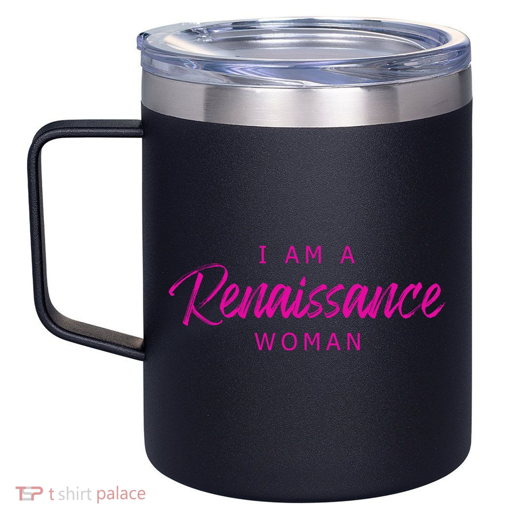 I Am A Renaissance Woman 12oz Stainless Steel Coffee Mug