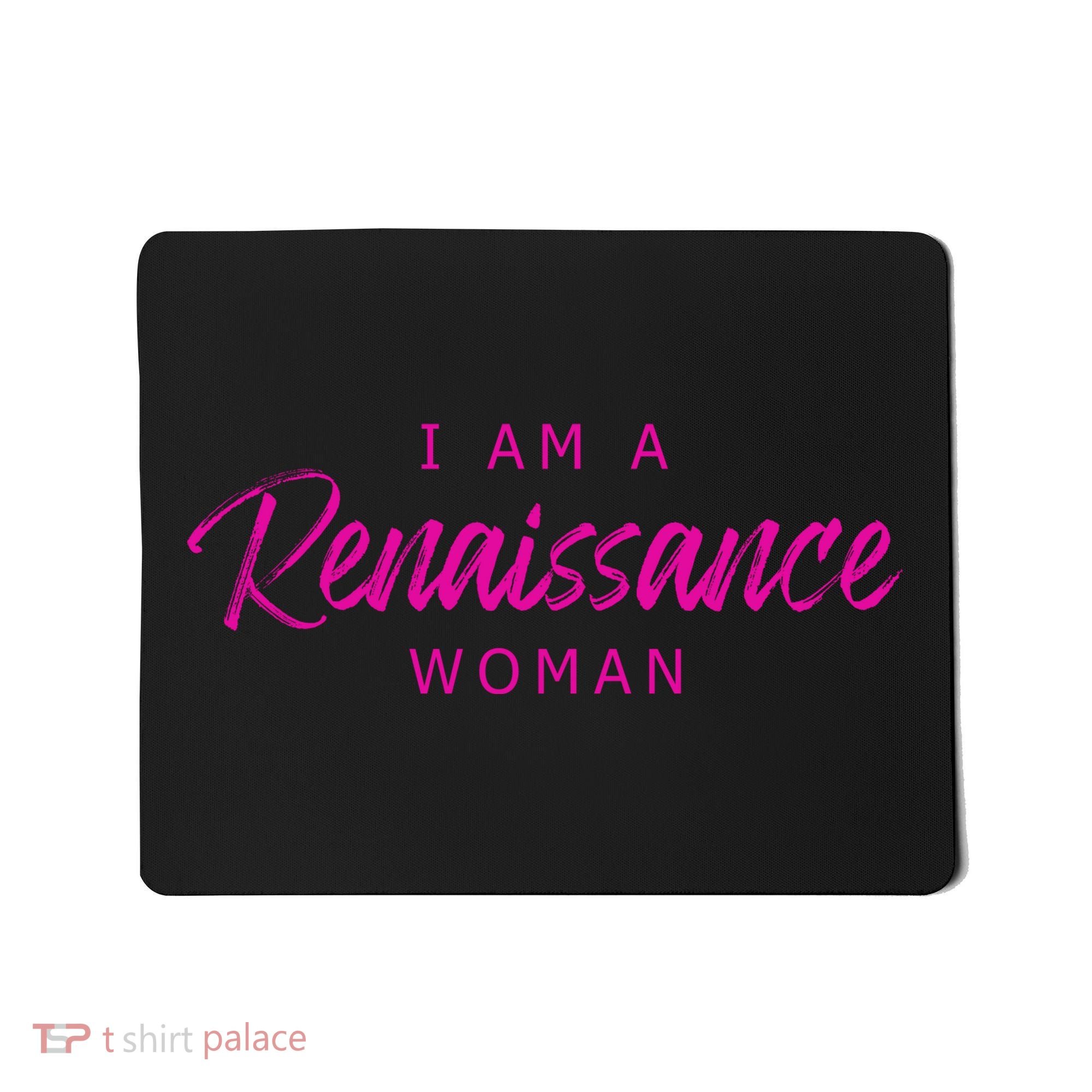 I Am A Renaissance Woman Mousepad