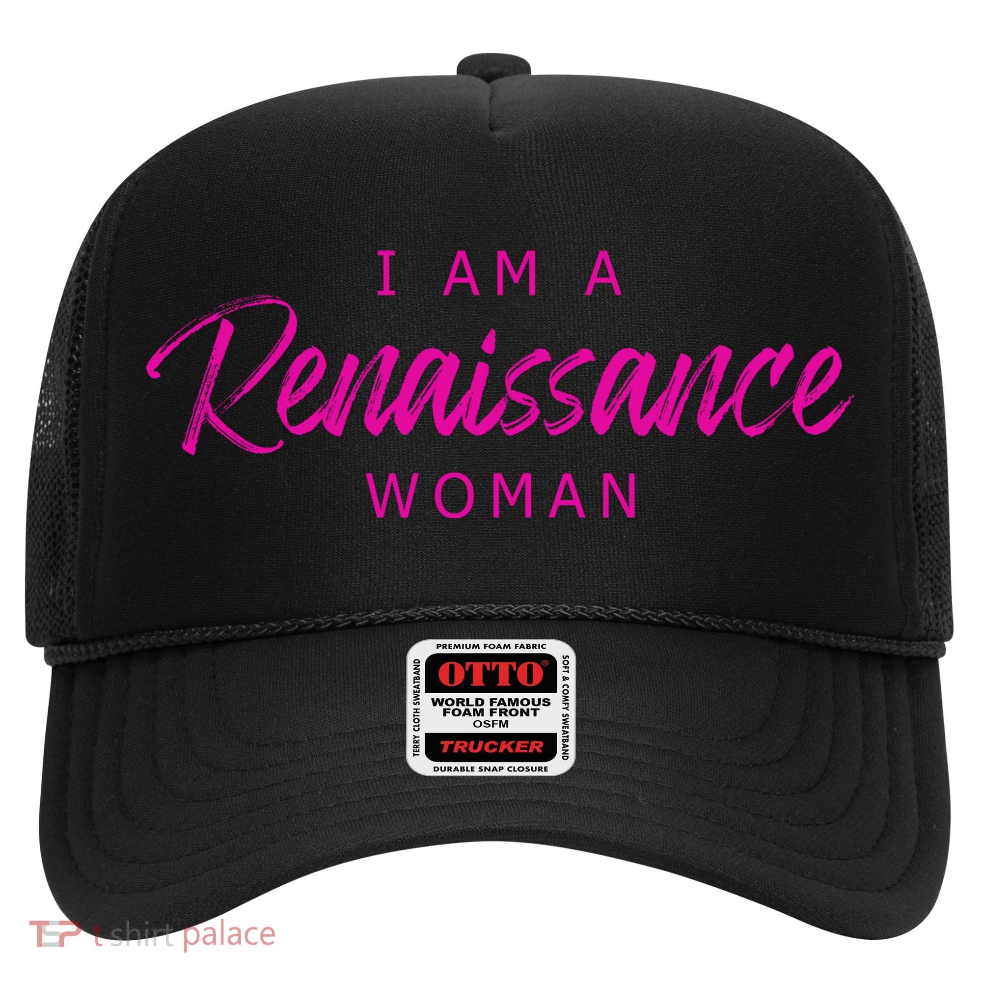 I Am A Renaissance Woman Hat