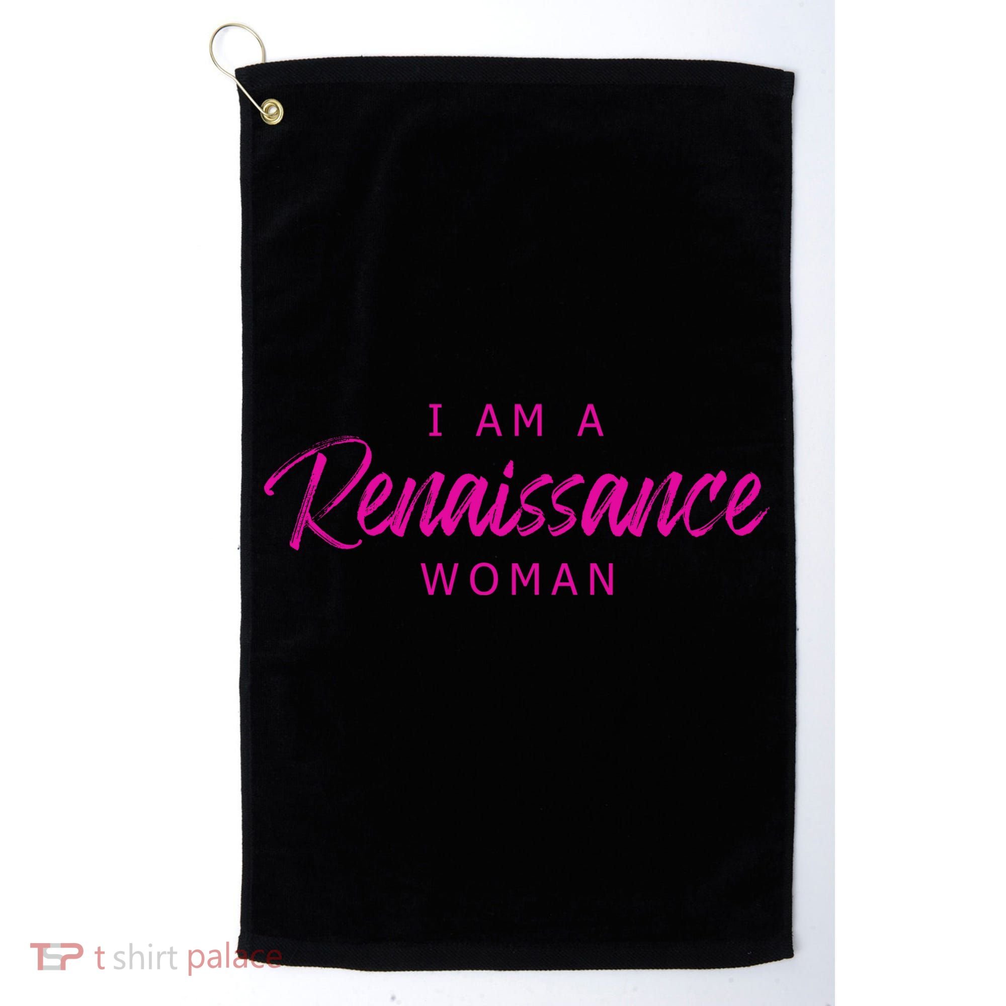 I Am A Renaissance Woman Golf Towel